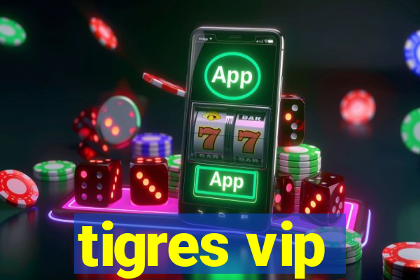 tigres vip